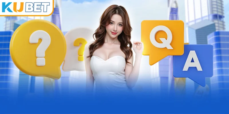 Ku casino giải đáp thắc mắc khách hàng